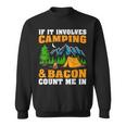 If It Involves Camping & Bacon Count Me In Camping Sweatshirt