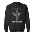 Italian By Blood American By Birth Italian Heritage Day Sweatshirt