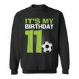 It's My 11Th Birthday Boy Soccer Football 11 Years Old Sweatshirt