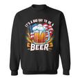 It's A Bad Day To Be A Beer Vintage Sweatshirt