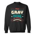 Its A Gray Thing Last Name Matching Family Family Name Sweatshirt
