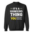 It's A Hawkins Thing You Wouldn't Understand Family Name Sweatshirt
