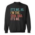 Its Me Hi I'm The Cool Dad Its Me Fathers Day Daddy Sweatshirt