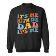 It's Me Hi I'm The Dad It's Me Fathers Day Sweatshirt