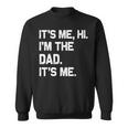 It's Me Hi I'm The Dad It's Me Fathers Day Sweatshirt