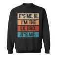 Its Me Hi Im The Lil Brother Its Me Fathers Day For Men Sweatshirt