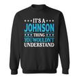 It's A Johnson Thing Surname Family Last Name Johnson Sweatshirt