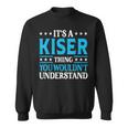 It's A Kiser Thing Surname Team Family Last Name Kiser Sweatshirt