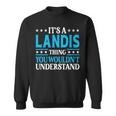 It's A Landis Thing Surname Family Last Name Landis Sweatshirt