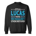 It's A Lucas Thing Surname Team Family Last Name Lucas Sweatshirt