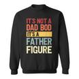 It's Not A Dad Bod It's A Father Figure Fathers Day Retro Sweatshirt
