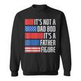 It's Not A Dad Bod 4Th Of July Fathers Day Daddy Sweatshirt