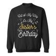 Out Of My Way It's My Sister's Birthday Sweatshirt