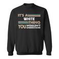 It's A Thing You Wouldn't Understand Family Name Sweatshirt