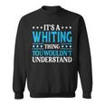 It's A Whiting Thing Surname Family Last Name Whiting Sweatshirt