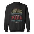 I've Been Called Lot Of Name But Papa Is My Favorite Sweatshirt