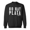 Javier Milei No Hay Plata Sweatshirt