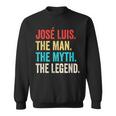 José Luis The Man The Myth The Legend For José Lu Sweatshirt