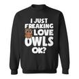 I Just Freaking Love Owls Ok Kawaii Owl Face Owl Mom Sweatshirt
