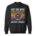 Just One More Car Part I Promise Tuner Mechanic Sweatshirt