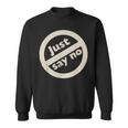 Just Say No 1980'S Vintage Anti Drug Just Say No Anti Drug Sweatshirt