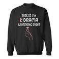 K-Drama Korean Drama Lover This Is My K Drama Watching Sweatshirt