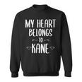 Kane My Heart Belongs To Kane Country Music Sweatshirt