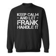 Keep Calm And Let Frank Handle It Birthday Sweatshirt