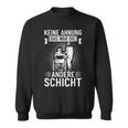 Keine Ahnung Das War Die Andere Schicht Altenpflegeger Saying Sweatshirt