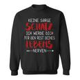 Keine Sorge Schatz -Alentine's Day Ironie Saying Marriage Sweatshirt