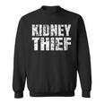 Kidney Thief Organ Transplant Sweatshirt