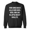 Klapse Anstaltleitung Irrenhaus Klapsmühle Anstalt Sweatshirt