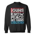 Know Guns Know Peace No Guns No Peace Sweatshirt