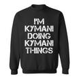 Kymani Doing Kymani Things Name Sweatshirt