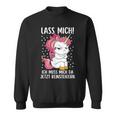 Lass Mich Ich Muss Mich Da Jetzt Reinsteiger Unicorn Sweatshirt