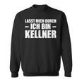 Lasst Mich Durch Ich Bin Kellner Sweatshirt