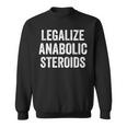 Legalize Anabolic Steroids Athlete Sweatshirt