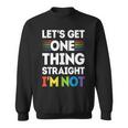 Let's Get One Thing Straight I'm NotGay Pride Lgbt Sweatshirt