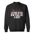 Letting In New Year Like A Boss Positive Quotes Sweatshirt