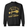 Life Is Better With A Rocket Launcher Lustig Und Witzig Sweatshirt