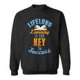 Lifelong Learning Is Key To Success Sweatshirt