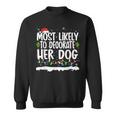 Most Likely To Decorate Her Dog Family Matching Christmas Sweatshirt