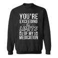 The Limits Of My Medication Quote Sweatshirt