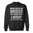 Lindsay If At First You Don't Succeed Try Doing What Lindsay Sweatshirt