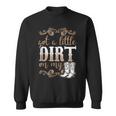 Got A Little Dirt On My Boots Fun Country Girls Sweatshirt