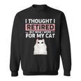 Ljwy I Though I Retired Now I Work For My Cat Pet Cat Lover Sweatshirt