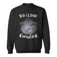 Do I Look Amused Australian Emu Bird Love Emus Sweatshirt