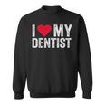 I Love My Dentist I Heart My Dentist Dental Asisstant Sweatshirt