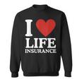 I Love Life Insurance Heart Perfect For Agents Sweatshirt