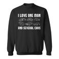 I Love One Man And Several Cars Auto Enthusiast Car Lover Sweatshirt